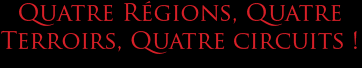 Quatre r&eacute;goins, quatre terroirs, quatre circuits